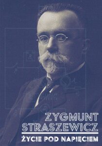 Popiersie mężczyzny w eleganckim stroju, z wąsami, w okularach. Pod spodem napis: Zygmunt Straszewicz. Życie pod napięciem.