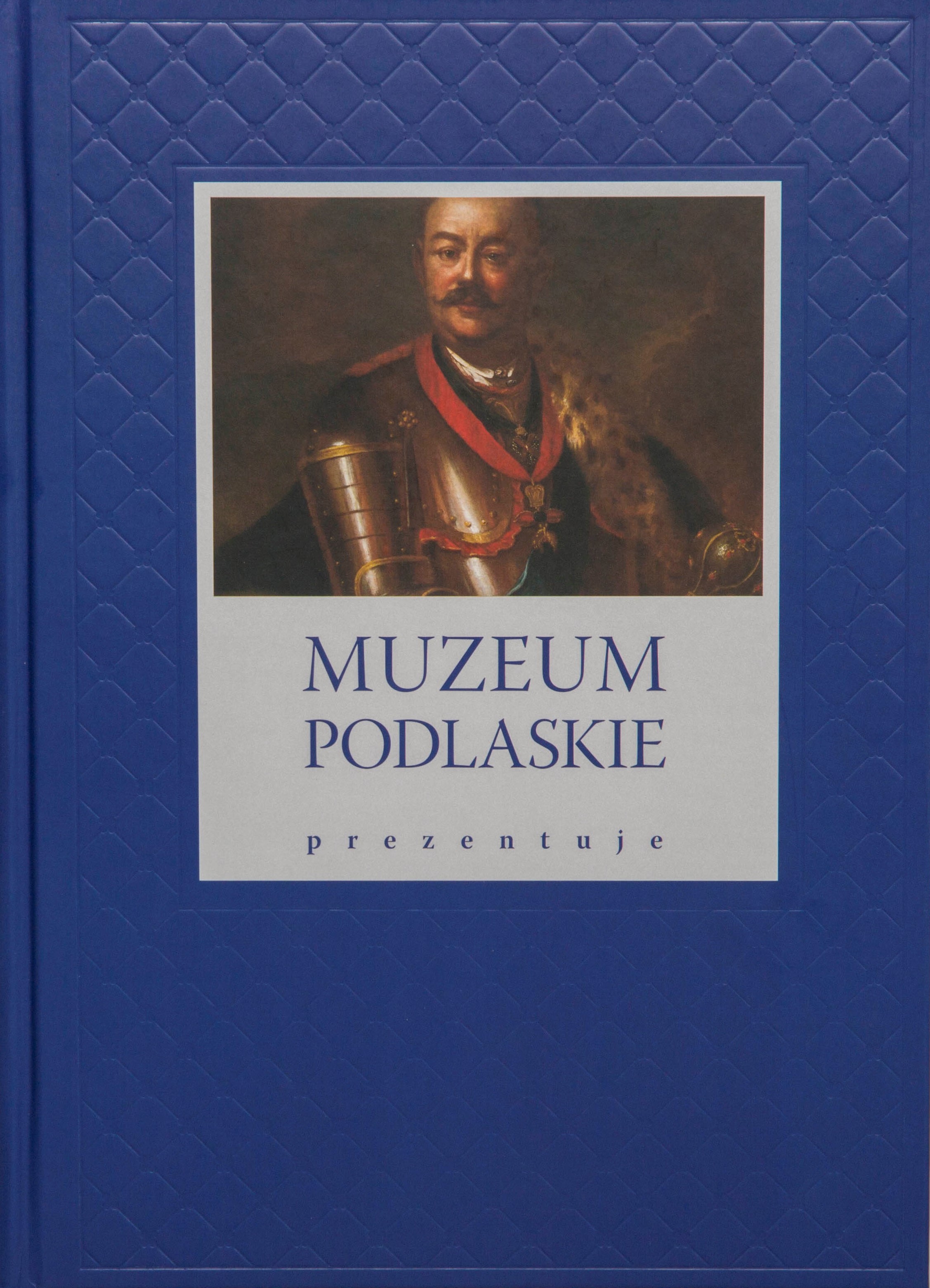 Niebieska okładka książki. Po środku obraz przedstawiający portret hetmana Jana Klemensa Branickiego. Poniżej na białym tle napis: Muzeum Podlaskie prezentuje.