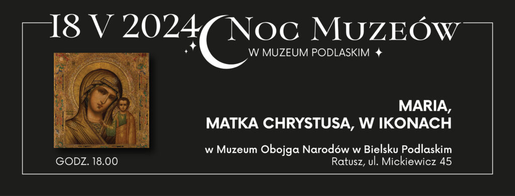 MARIA, MATKA CHRYSTUSA, W IKONACH – Wystawa ze zbiorów Muzeum Ikon w Supraślu